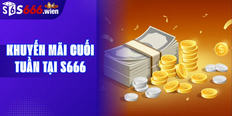 Khuy?n m&atilde;i cu?i tu?n t?i S666